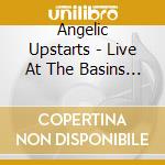 Angelic Upstarts - Live At The Basins Nightclub '87 cd
