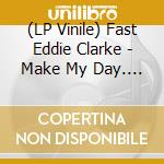 (LP Vinile) Fast Eddie Clarke - Make My Day. Back To Blues vinile