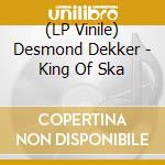 (LP Vinile) Desmond Dekker - King Of Ska vinile