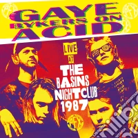 Gaye Bykers On Acid - Live At The Basins Nightclub 1987 cd
