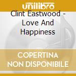Clint Eastwood - Love And Happiness cd