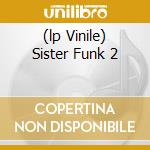 (lp Vinile) Sister Funk 2 cd