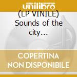 (LP VINILE) Sounds of the city experience lp lp vinile di Sounds of the city e