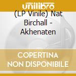 (LP Vinile) Nat Birchall - Akhenaten vinile