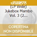 (LP Vinile) Jukebox Mambo Vol. 3 (2 Lp) vinile