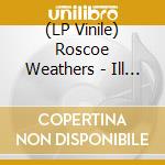 (LP Vinile) Roscoe Weathers - Ill Remember vinile