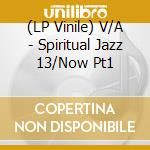 (LP Vinile) V/A - Spiritual Jazz 13/Now Pt1 lp vinile