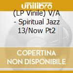 (LP Vinile) V/A - Spiritual Jazz 13/Now Pt2 vinile