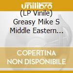 (LP Vinile) Greasy Mike S Middle Eastern Harem / Various vinile