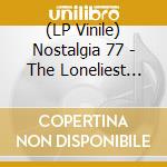 (LP Vinile) Nostalgia 77 - The Loneliest Flower In The Village vinile