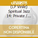 (LP Vinile) Spiritual Jazz 14: Private / Various (2 Lp) vinile