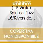 (LP Vinile) Spiritual Jazz 16/Riverside Etc / Various (2 Lp) vinile