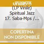 (LP Vinile) Spiritual Jazz 17. Saba-Mps / Various (2 Lp) vinile