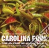 Carolina Funk: Funk 45s From The Atlantic Coast cd