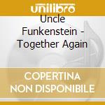 Uncle Funkenstein - Together Again cd
