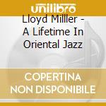 Lloyd Milller - A Lifetime In Oriental Jazz