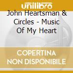 John Heartsman & Circles - Music Of My Heart cd