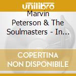 Marvin Peterson & The Soulmasters - In Concert cd musicale di PETERSON MARVIN & THE SOULMAST