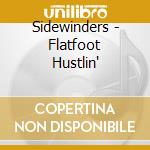 Sidewinders - Flatfoot Hustlin' cd musicale di SIDEWINDERS