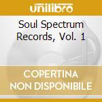 Soul Spectrum Records, Vol. 1 cd musicale di Artisti Vari