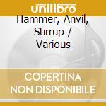 Hammer, Anvil, Stirrup / Various cd