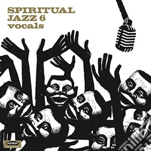 Spiritual Jazz 6 Vocals cd musicale