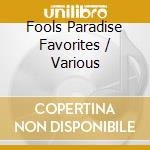 Fools Paradise Favorites / Various cd