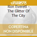 Ron Everett - The Glitter Of The City cd musicale