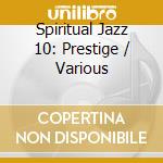 Spiritual Jazz 10: Prestige / Various cd musicale