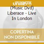 (Music Dvd) Liberace - Live In London cd