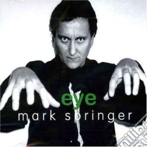 Mark Springer - Eye cd musicale di Mark Springer