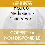 Heart Of Meditation - Chants For Healing / Various cd