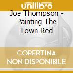 Joe Thompson - Painting The Town Red cd