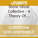 Stone Ghost Collective - A Theory Of Everything