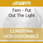 Fern - Put Out The Light cd
