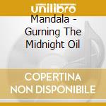 Mandala - Gurning The Midnight Oil cd musicale di Mandala
