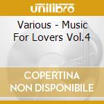 Various - Music For Lovers Vol.4 cd musicale di Various