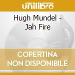 Hugh Mundel - Jah Fire cd