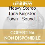 Heavy Stereo Inna Kingston Town - Sound System Rockers Vol 2 cd