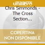 Chris Simmonds - The Cross Section Collective cd musicale di SIMMONDS CHRIS