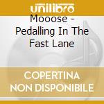 Mooose - Pedalling In The Fast Lane cd