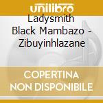 Ladysmith Black Mambazo - Zibuyinhlazane cd musicale di Ladysmith Black Mambazo
