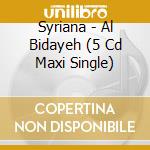Syriana - Al Bidayeh (5 Cd Maxi Single) cd musicale di Syriana