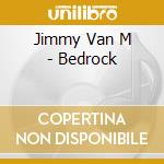 Jimmy Van M - Bedrock cd