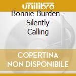 Bonnie Burden - Silently Calling cd