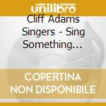 Cliff Adams Singers - Sing Something Simple cd musicale di Cliff Adams Singers