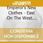 Emperor's New Clothes - East On The West Road cd
