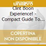 Clint Boon Experience! - Compact Guide To Pop Music & Space Travel cd