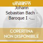 Johann Sebastian Bach - Baroque I - Bach And The Early Baroque cd