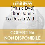 (Music Dvd) Elton John - To Russia With Elton cd